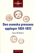 Bokomslag: Den svenska pressens upplagor 1824-1872